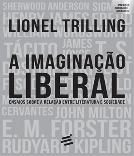 Imaginacao Liberal, A - Ensaios Sobre Literatura E Sociedade, de Trilling, Lionel. Editora É Realizações, capa mole, edição 1 em português