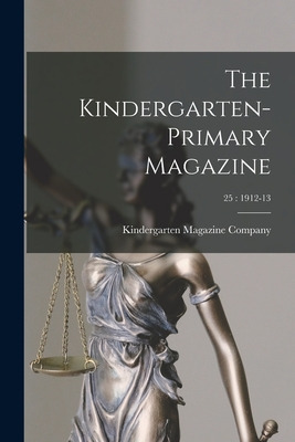 Libro The Kindergarten-primary Magazine; 25: 1912-13 - Ki...