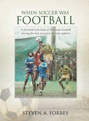 Libro When Soccer Was Football - Steven A Forbes