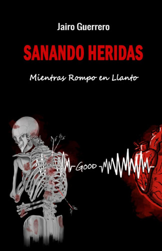 Libro: Sanando Heridas: Mientras Rompo En Llanto (spanish Ed