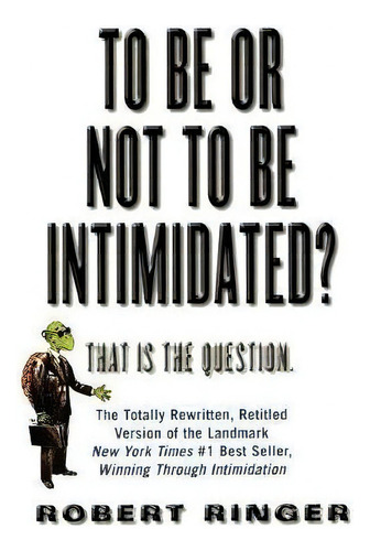 To Be Or Not To Be Intimidated?, De Robert J. Ringer. Editorial Rowman Littlefield, Tapa Blanda En Inglés
