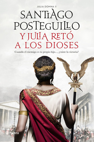 Y Julia retó a los dioses, de Posteguillo, Santiago. Serie Autores Españoles e Iberoameri Editorial Planeta México, tapa blanda en español, 2020