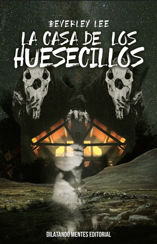 Libro La Casa De Los Huesecillos - Beverley, Lee