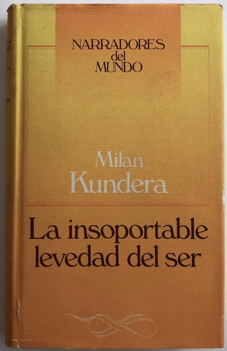 La Insoportable Levedad Del Ser - Milan Kundera. Tapa Dura.