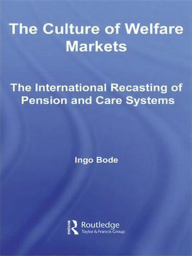 The Culture Of Welfare Markets, De Ingo Bode. Editorial Taylor Francis Ltd, Tapa Blanda En Inglés