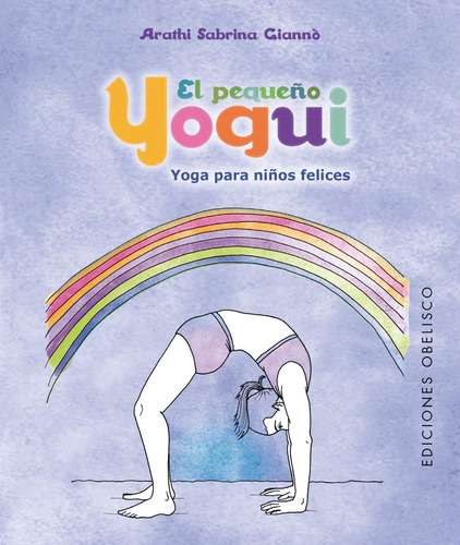 El pequeño yogui (Estuche): Yoga para niños felices, de Giannò, Arathi Sabrina. Editorial Ediciones Obelisco, tapa dura en español, 2018