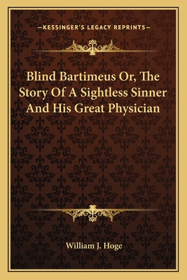 Libro Blind Bartimeus Or, The Story Of A Sightless Sinner...