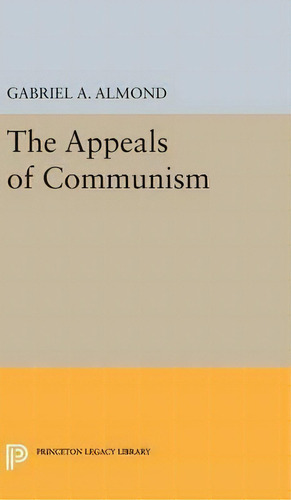 Appeals Of Communism, De Gabriel Abraham Almond., Vol. 1. Editorial Princeton Legacy Library, Tapa Blanda En Inglés