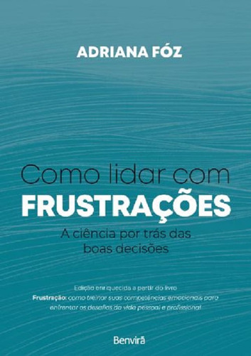 Como Lidar Com Frustrações: Ciencia Por Tras Das Boas Decisoes, A, De Adriana Foz. Editorial Benvirá, Edição 1 Em Português, 2024