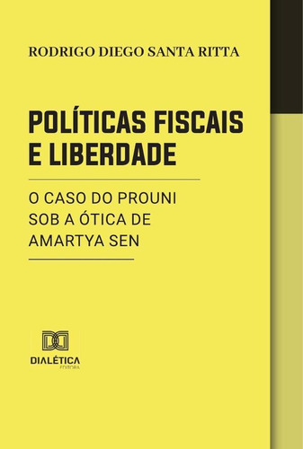 Políticas Fiscais e Liberdade, de Rodrigo Diego Santa Ritta. Editorial Dialética, tapa blanda en portugués, 2022