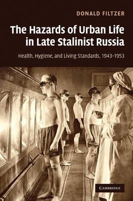 The Hazards Of Urban Life In Late Stalinist Russia - Dona...