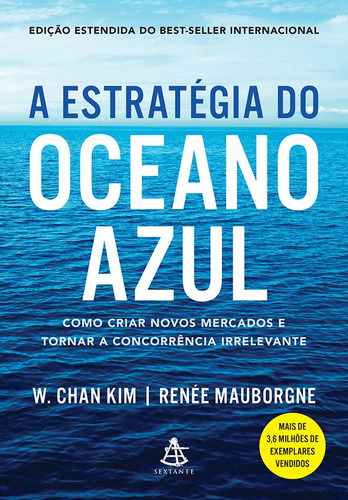 A Estratégia Do Oceano Azul: Como Criar Novos Mercados E Tornar A Concorrência Irrelevante, De Kim, W. Chan. Editorial Gmt Editores Ltda., Capa Mole Em Português, 2019 (Recondicionado)