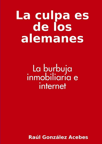 Libro: La Culpa Es De Los Alemanes (spanish Edition)