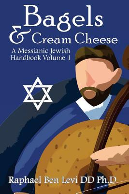 Libro Bagels & Cream Cheese: A Messianic Jewish Handbook ...
