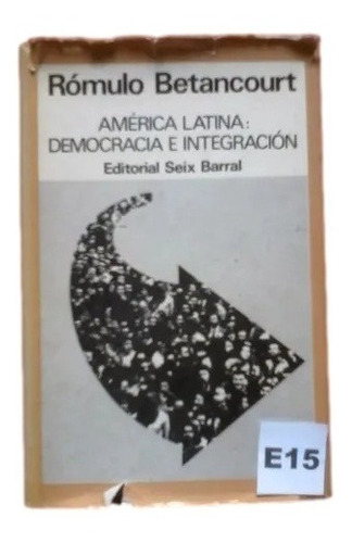 America Latina Democracia Integracion Romulo Betancourt E15