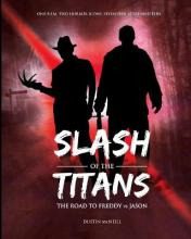 Slash Of The Titans : The Road To Freddy Vs Jason - Dusti...