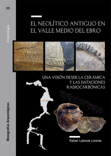 El Neolãâtico Antiguo En El Valle Medio Del Ebro. Una Visiãâ³n Desde La Cerãâ¡mica Y Las Data..., De Laborda Lorente, Rafael. Editorial Prensas De La Universidad De Zaragoza En Español