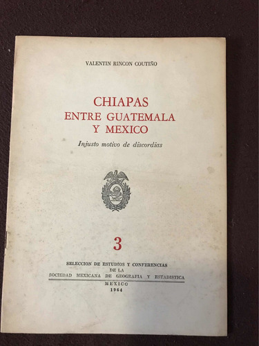 Chiapas Entre Guatemala Y México Injusto Motivo D Discordias (Usado)