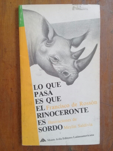 Lo Que Pasa Es Que El Rinoceronte Es Sordo. Monte Avila