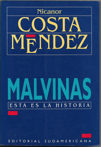 Costa Méndez Malvinas Ésta Es La Historia Sudamericana 1993