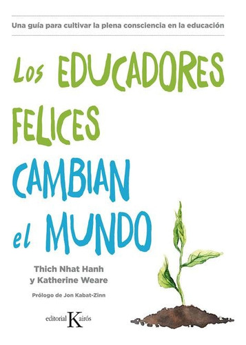 Educadores Felices Cambian El Mundo , Los - Thich Nhat Hanh