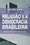 Libro Religiao E A Democracia Brasileira De Smith Amy Erica