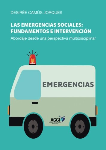 Las Emergencias Sociales: Fundamentos E Intervencion: Aborda