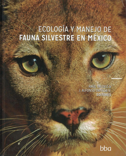 Ecología Y Manejo De Fauna Silvestre En México