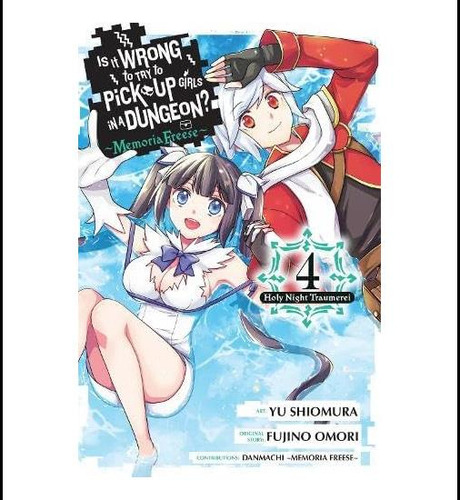 Is It Wrong To Try To Pick Up Girls In A Dungeon? Memoria Freese, Vol. 4 (volume 4) (is It Wrong To Try To Pick Up Girls In A Dungeon? Memoria Freese, 4), De Omori, Fujino. Editorial Oem Em Inglês