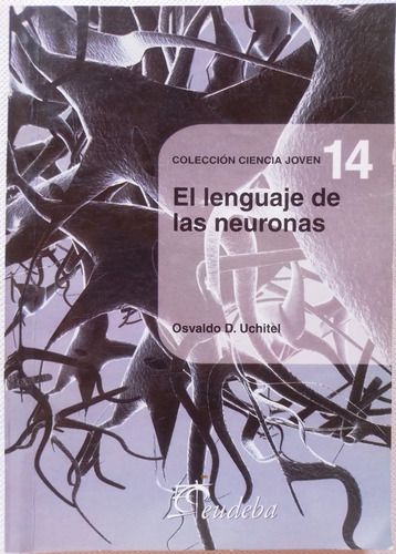 El Lenguaje De Las Neuronas Osvaldo Uchitel