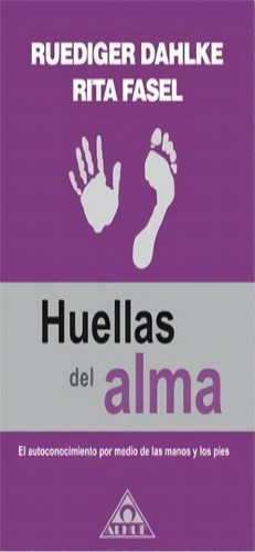 Huellas del alma, de Ruediger Dahlke / Rita Fassel. Editorial Alhue, tapa dura en español, 2012