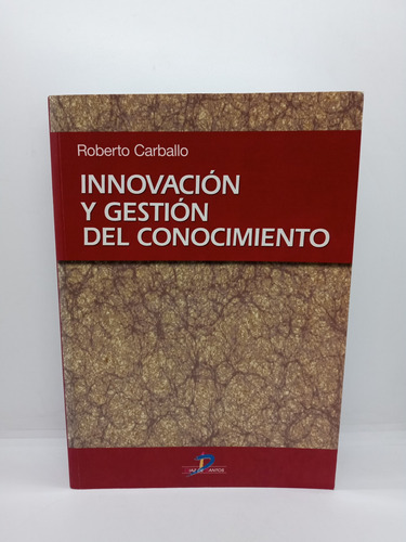 Innovación Y Gestión Del Conocimiento - Roberto Carballo 