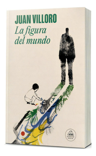 La Figura Del Mundo: No Aplica, De Villoro, Juan. Editorial Random House, Tapa Blanda En Español
