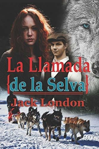 La Llamada De La Selva Jack London: Con Original Ilustrado (