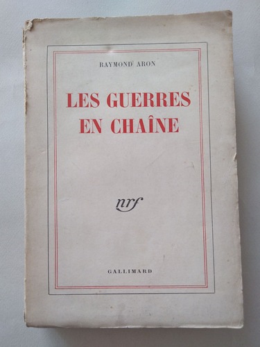 Raymond Aron Les Guerres En Chaine 1951 En Francés