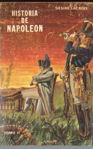 Historia De Napoleón. Tomo 2. Desire Lacroix