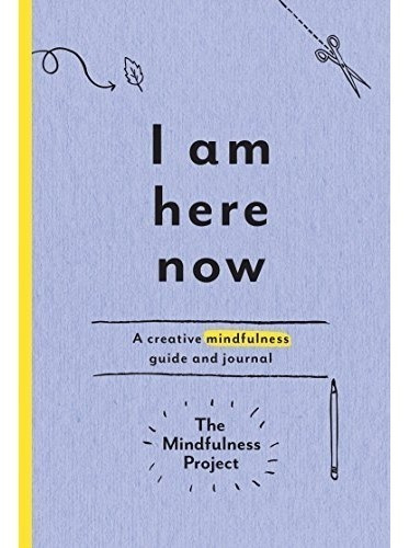 Book : I Am Here Now: A Creative Mindfulness Guide And Jo