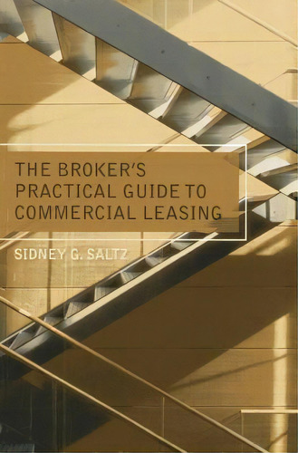The Broker's Practical Guide Tomercial Leasing, De Sidney G. Saltz. Editorial American Bar Association En Inglés