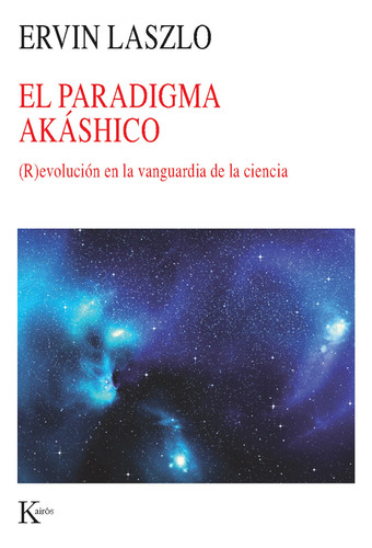 El Paradigma Akashico - Ervin Laszlo, De Ervin Laszlo. Editorial Kairós En Español