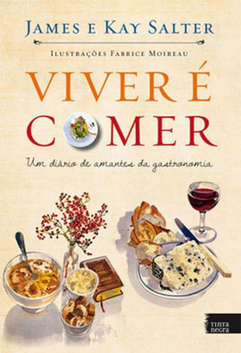 Viver E Comer: Um Diario De Amantes De Gastronomia, De Salter, James. Editora Tinta Negra, Capa Mole Em Português