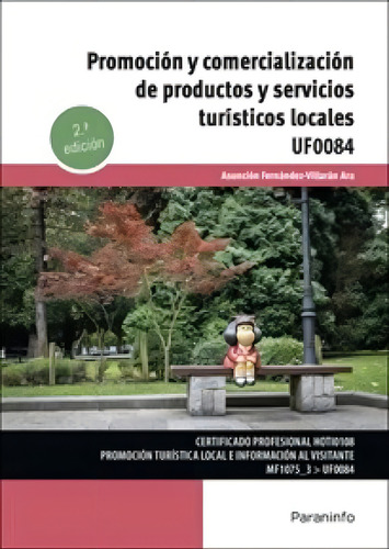 Promocion Y Comercializacion De Productos Y Servicios Turis: Uf0084, De Fernandez-villaran Ara, Asuncion., Vol. 1. Editorial Ediciones Paraninfo, S.a, Tapa Blanda, 2ª Edición En Español