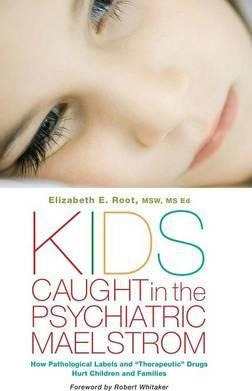 Kids Caught In The Psychiatric Maelstrom - Elizabeth E. R...