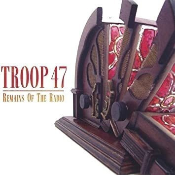 Troop 47 Remains Of The Radio Usa Import Cd