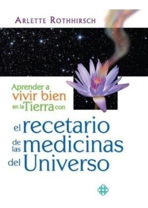 Libro Recetario De Las Medicinas Del Universo Aprender Nuevo