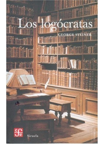 Logocratas, Los - George Steiner