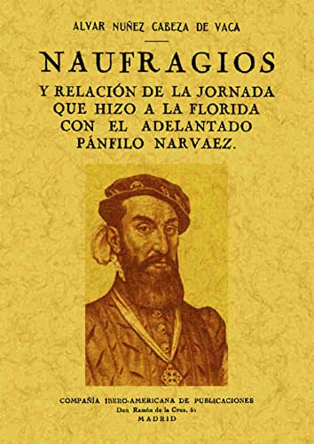 Libro Naufragios Y Relacion De La Jornada Que Hizo A La Flor