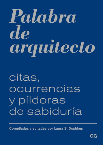 Palabra De Arquitecto, De Dushkes, Laura S.. Editorial Gustavo Gili, S.l., Tapa Dura En Español