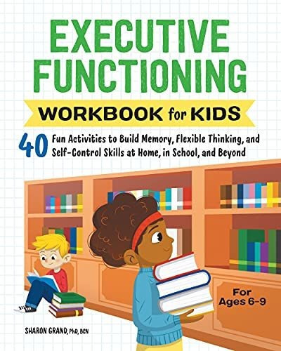 Executive Functioning Workbook For Kids : 40 Fun Activities To Build Memory, Flexible Thinking, A..., De Dr Sharon Grand. Editorial Rockridge Press, Tapa Blanda En Inglés