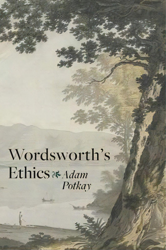 Wordsworth's Ethics, De Adam Potkay. Editorial Johns Hopkins University Press, Tapa Blanda En Inglés
