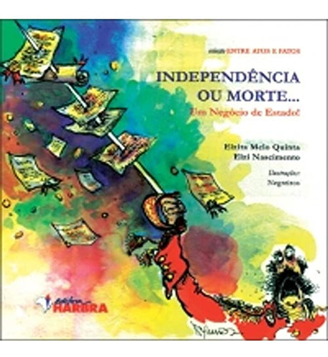 Libro Independencia Ou Morte Um Negocio De Estado! De Quinta